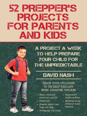 cover image of 52 Prepper's Projects for Parents and Kids: a Project a Week to Help Prepare Your Child for the Unpredictable